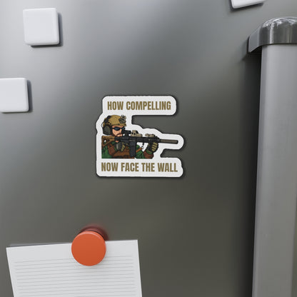 Die-Cut Magnet: 'How Compelling, Now Face The Wall'