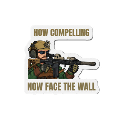 Die-Cut Magnet: 'How Compelling, Now Face The Wall'