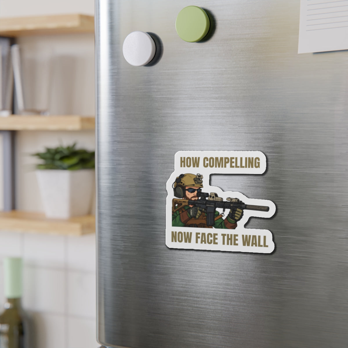 Die-Cut Magnet: 'How Compelling, Now Face The Wall'